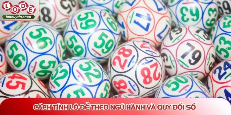 cach tinh lo de theo ngu hanh quy doi so Cách tính lô đề theo ngũ hành và quy đổi số