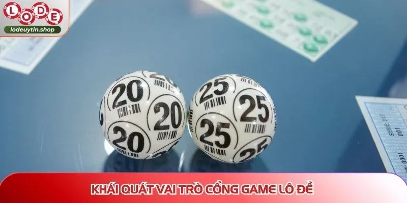 cong game lo de vai tro Khái quát vai trò cổng game lô đề