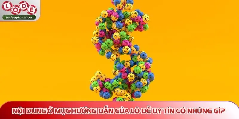 huong dan noi dung chinh Nội dung ở mục hướng dẫn của Lô Đề Uy Tín có những gì?