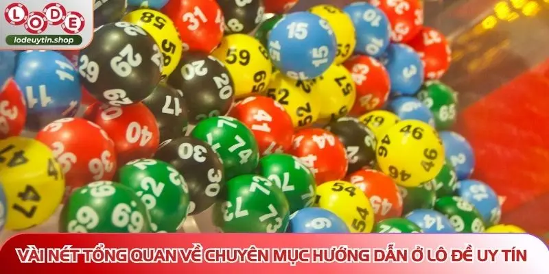 huong dan tong quan chuyen muc Vài nét tổng quan về chuyên mục hướng dẫn ở Lô Đề Uy Tín