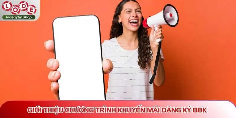 khuyen mai dang ky 88k gioi thieu Giới thiệu chương trình khuyến mãi đăng ký 88K