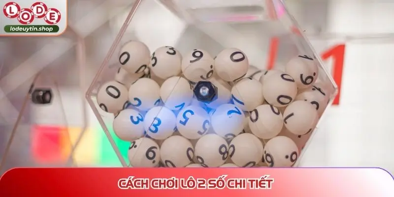lo de uy tin cach choi lo 2 so Cách chơi lô 2 số chi tiết