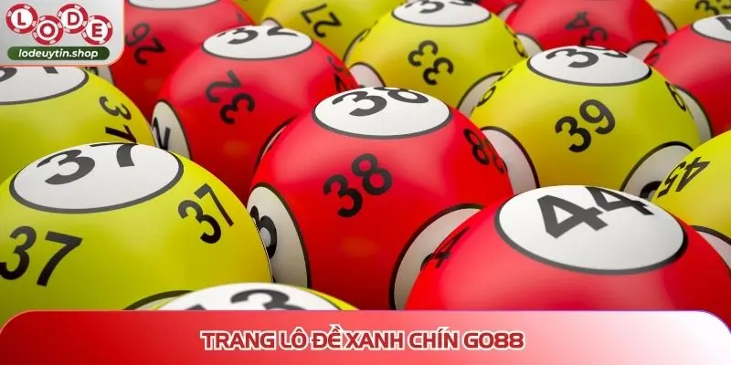 lo de uy tin go88 xanh chin Trang lô đề xanh chín GO88