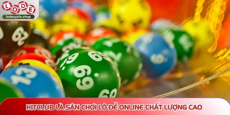 lo de uy tin hitclub chat luong HITCLUB là sân chơi lô đề online chất lượng cao