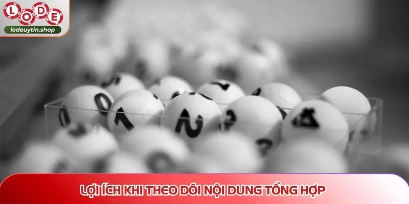 lo de uy tin loi ich theo doi Lợi ích khi theo dõi nội dung tổng hợp