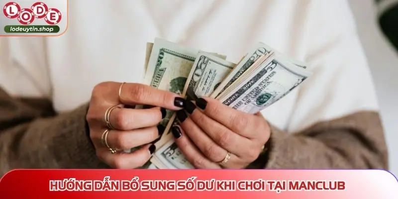 nap tien lo de uy tin manclub Hướng dẫn bổ sung số dư khi chơi tại MANCLUB