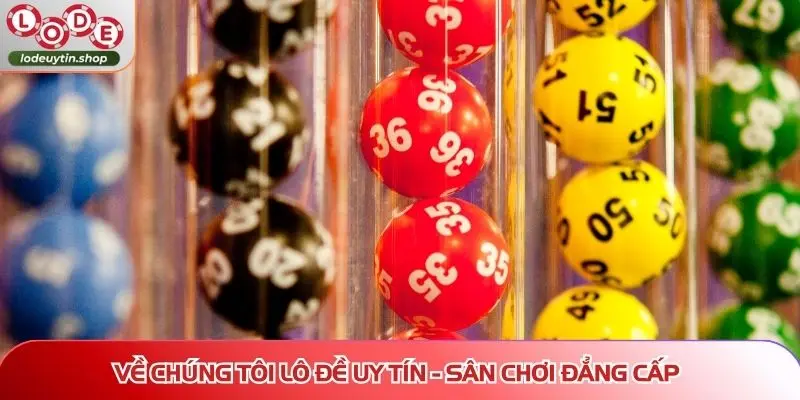 ve chung toi lo de uy tin san choi quoc te Về chúng tôi Lô Đề Uy Tín - Sân chơi đẳng cấp, vươn tầm quốc tế