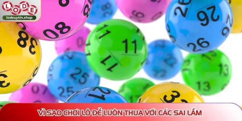 vi sao choi lo de luon thua sai lam Vì sao chơi lô đề luôn thua với các sai lầm